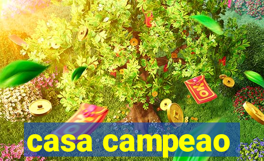 casa campeao